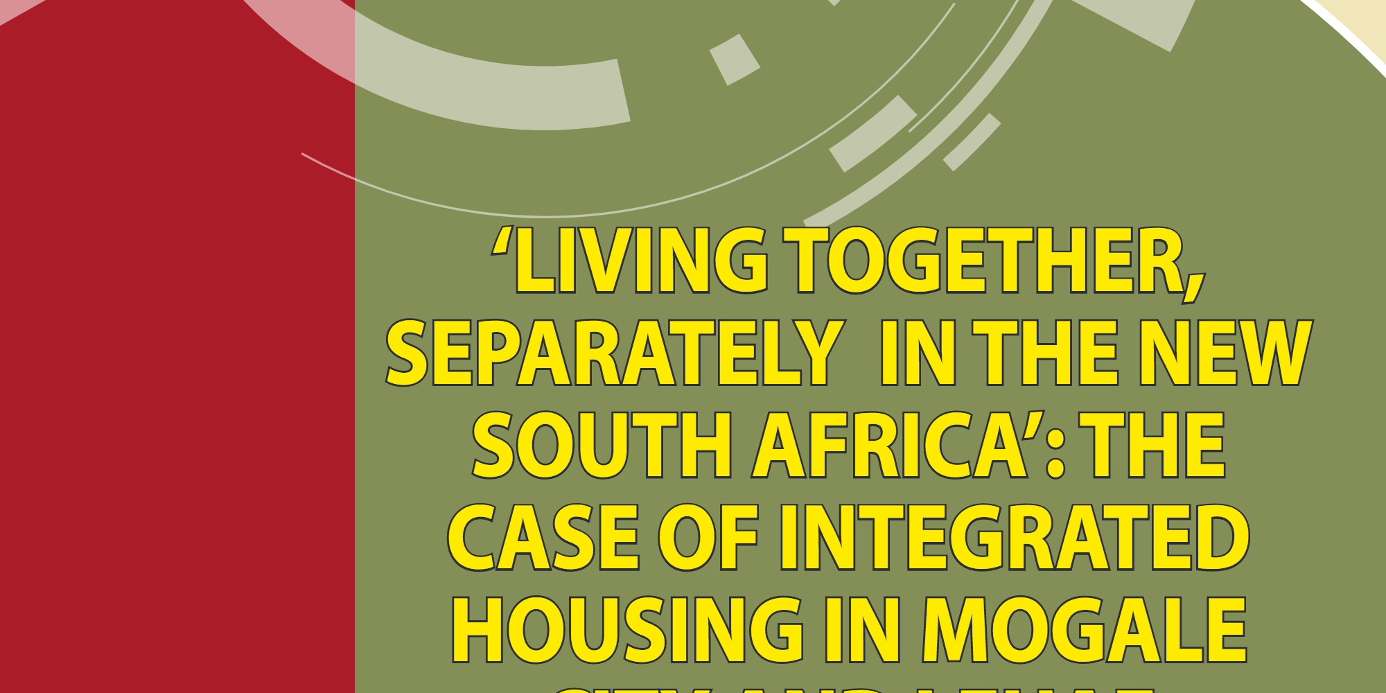 Living Together, Separately in the New South Africa: The Case of Integrated Housing in Mohale City and Lehae Project